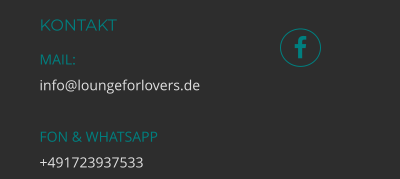  KONTAKT MAIL: info@loungeforlovers.de  FON & WHATSAPP +491723937533